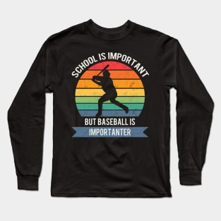 School is important but baseball is importanter Long Sleeve T-Shirt